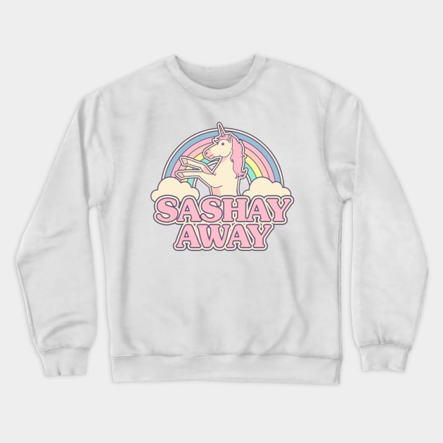Sashay Away Crewneck Sweatshirt by thiagocorrea